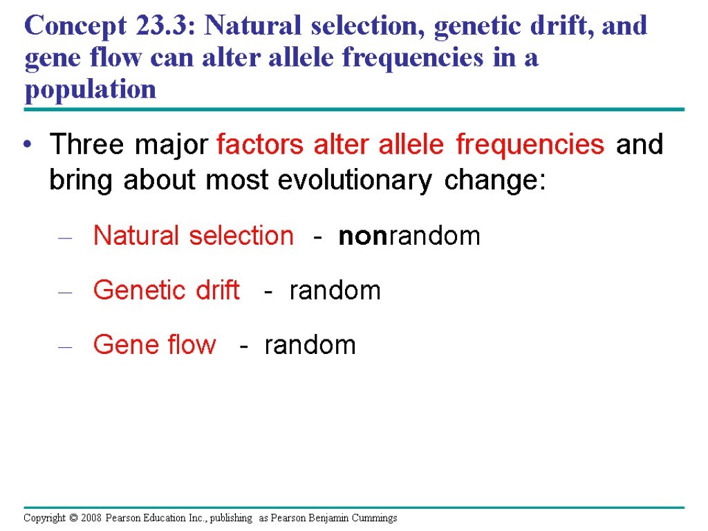 Three major factors alter allele frequencies and bring about most evolutionary change: Natural selection